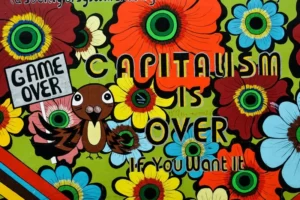 A cultural capital 60's style mural of flowers saying 'capitalism is over'