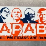 A political poster with the writing "APAB: All Politicians Are Bad".