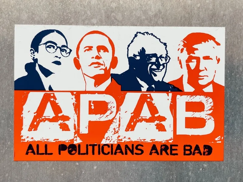 A political poster with the writing "APAB: All Politicians Are Bad".